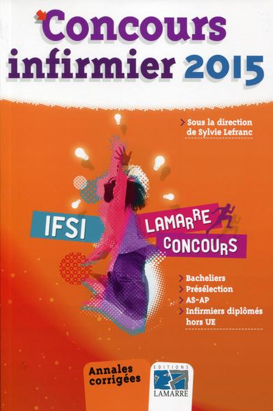 CONCOURS INFIRMIER 2015  ANNALES CORRIGEES  BACHELIERS  PRESELECTION  AS AP  INFIRMIERS DIPLOMES  HO