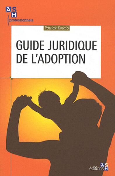 GUIDE JURIDIQUE DE L ADOPTION