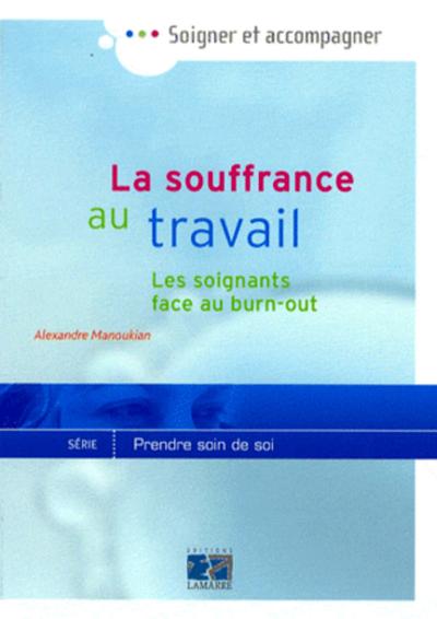 SOUFFRANCE AU TRAVAIL SOIGNANTS COMMENT EVITER LE BURN OUT ?