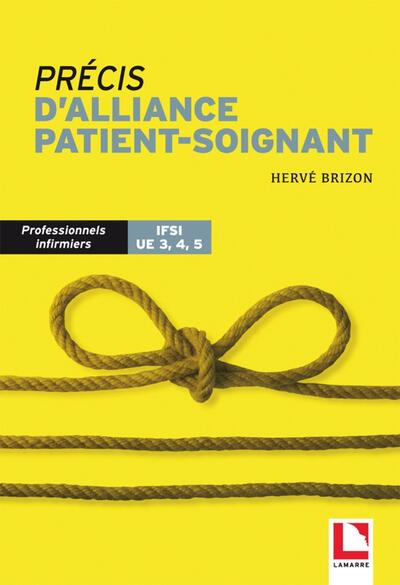PRECIS D´ALLIANCE PATIENT-SOIGNANT - PROFESSIONNELS INFIRMIERS IFSI UE 3, 4