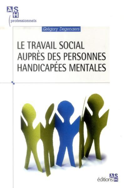 TRAVAIL SOCIAL AUPRES DES PERSONNES HANDICAPEES MENTALES