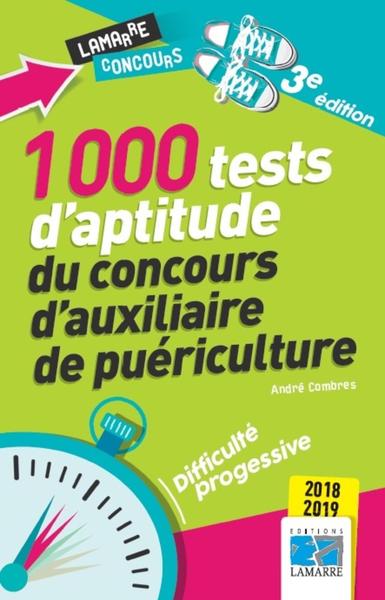 1000 TESTS D APTITUDE DU CONCOURS D AUXILIAIRE DE PUERICULTURE 2018-2019
