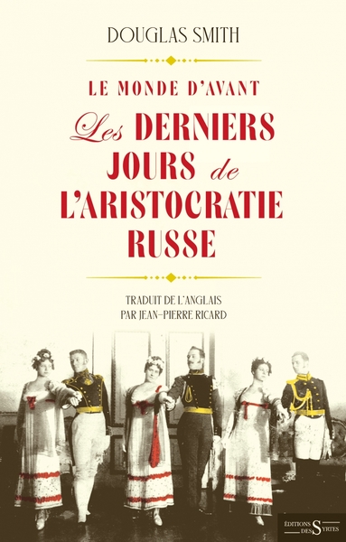 MONDE D´AVANT -LES DERNIERS JOURS DE L ARISTOCRATIE RUSSE
