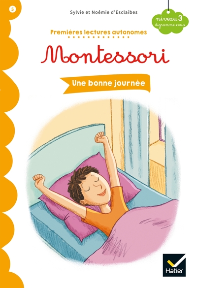PREMIERES LECTURES AUTONOMES MONTESSORI - T05 - UNE BONNE JOURNEE - PREMIERES LECTURES AUTONOMES MON