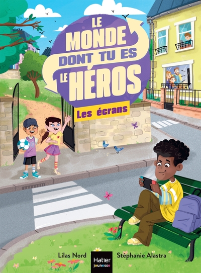 LE MONDE DONT TU ES LE HEROS - T02 - LE MONDE DONT TU ES LE HEROS - LES ECRANS - 7/8 ANS CE1/CE2 - U