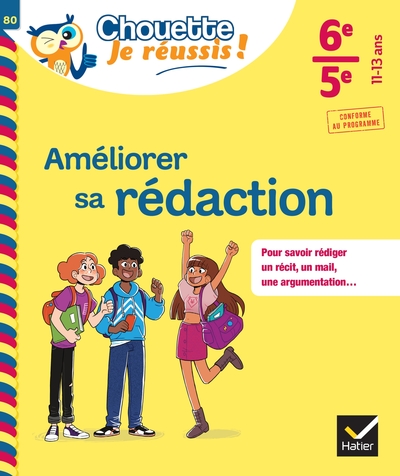 AMELIORER SA REDACTION 6E, 5E - CHOUETTE, JE REUSSIS ! - CAHIER DE SOUTIEN EN FRANCAIS (COLLEGE)