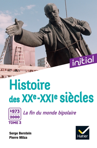 INITIAL - HISTOIRE DES XXE-XXIE SIECLES - TOME 3 : 1973-2000, LA FIN DU MONDE BIPOLAIRE