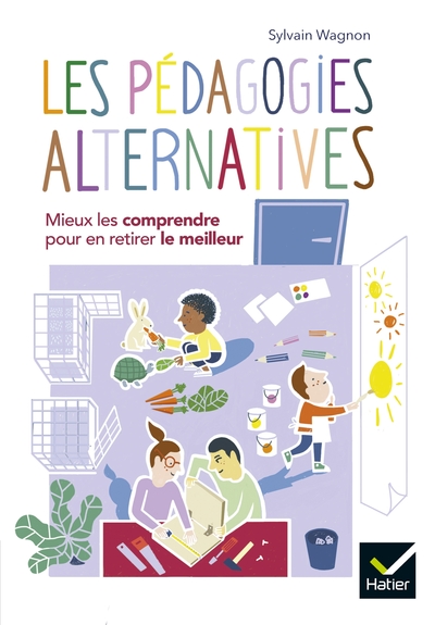 PEDAGOGIES ALTERNATIVES - MIEUX LES COMPRENDRE POUR EN RETIRER LE MEILL