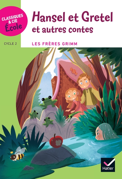 CLASSIQUES & CIE ECOLE CYCLE 3 - HANSEL ET GRETEL ET AUTRES CONTES