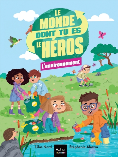 MONDE DONT TU ES LE HEROS - T01 - LE MONDE DONT TU ES LE HEROS - L´ENVIRONNEMENT - 7/8 ANS CE1/CE