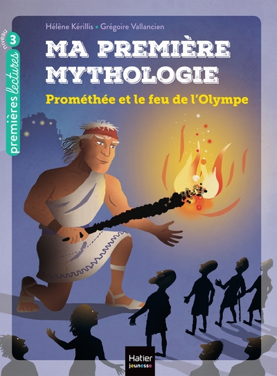 MA PREMIERE MYTHOLOGIE - T17 - MA PREMIERE MYTHOLOGIE - PROMETHEE ET LE FEU