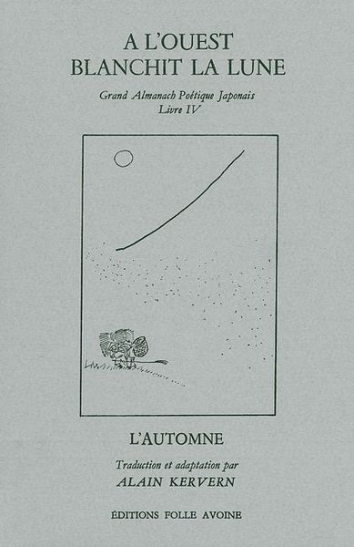 A L´OUEST BLANCHIT LA LUNE - ALMANACH OOETIQUE JAPONAIS T. 4