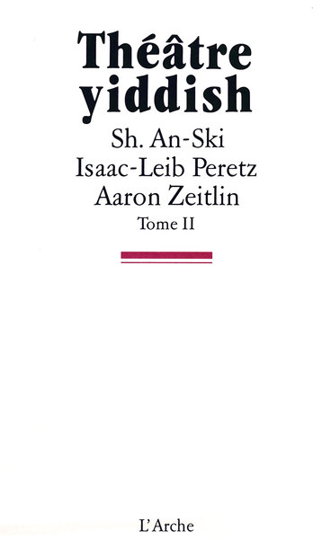 THEATRE YIDDISH T2 : LE DIBOUK, LA NUIT SUR LE VIEUX MARCHE, JACOB JACOBSON