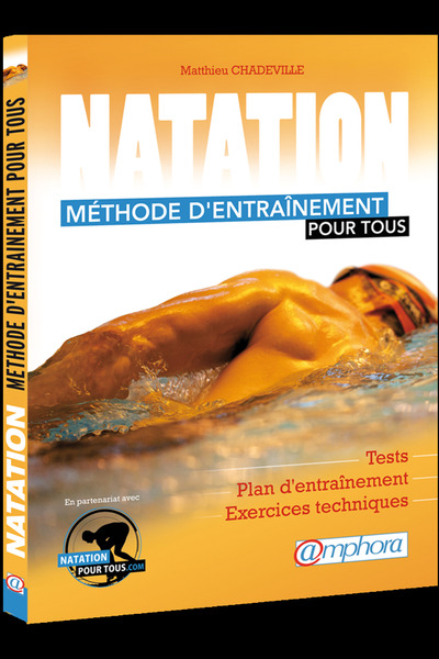 NATATION - METHODE D ´ENTRAINEMENT POUR TOUS - TEST, SEANCES SPECIFIQUES...