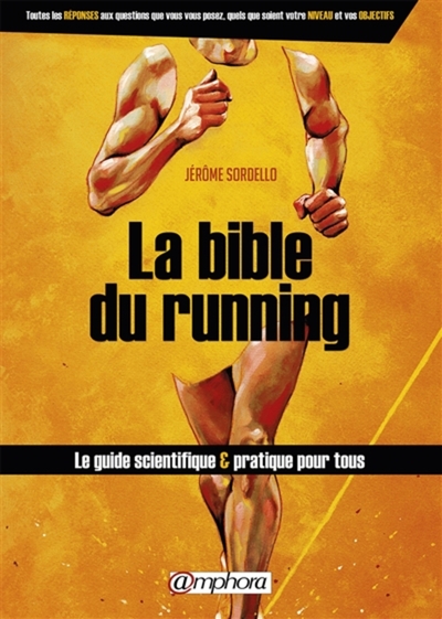 BIBLE DU RUNNING (LA) - LE GUIDE SCIENTIFIQUE ET PRATIQUE POUR TOUS
