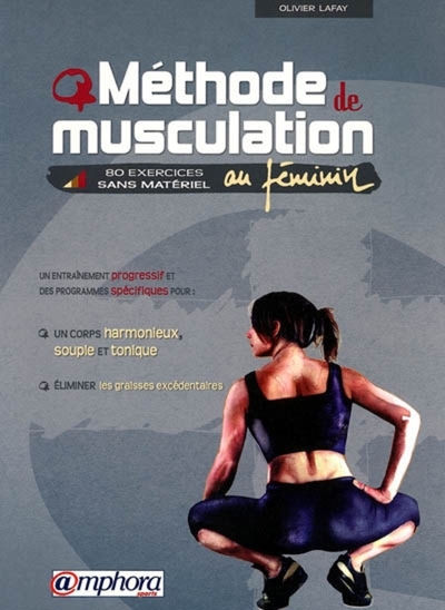 METHODE DE MUSCULATION AU FEMININ, 80 EXERCICES SANS MATERIEL