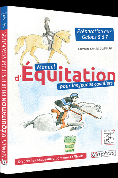 MANUEL D´ EQUITATION POUR LES JEUNES CAVALIERS - PREPARATION AUX GALOPS 5 A 7