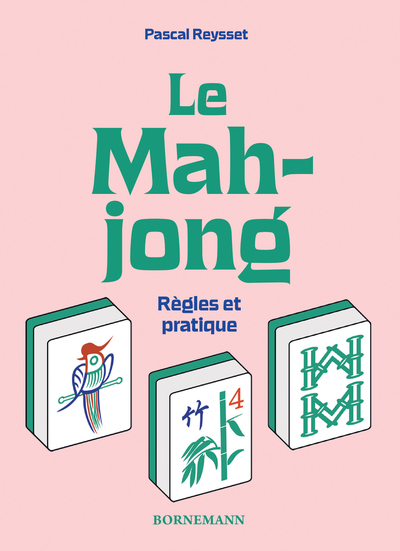 LE MAHJONG : REGLES ET PRATIQUE - ILLUSTRATIONS, COULEUR