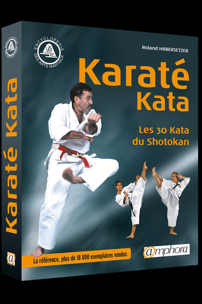 KARATE KATA, LES 30 KATAS DU SHOTOKAN ET 3 KATAS TRADITIONNELS-NOUVELLE EDITION ENTIEREMENT REVUE