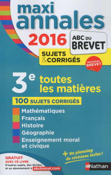 MAXI ANNALES BREVET 2016 3E TOUTES LES MATIERES SUJETS & CORRIGES