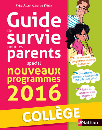 GUIDE DE SURVIE POUR LES PARENTS - COLLEGE - SPECIAL NOUVEAUX PROGRAMMES 2016