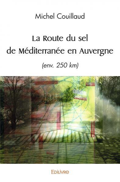 ROUTE DU SEL DE MEDITERRANEE EN AUVERGNE - (ENV.250 KM)