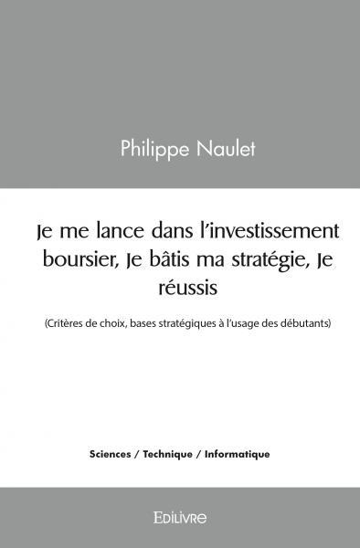 JE ME LANCE DANS L´INVESTISSEMENT BOURSIER, JE BATIS MA STRATEGIE, JE REUSS