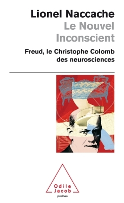 NOUVEL INCONSCIENT FREUD LE CHRISTOPHE COLOMB DES NEUROSCIENCES