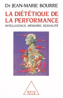 DIETETIQUE DE LA PERFORMANCE INTELLIGENCE, MEMOIRE, SEXUALITE