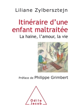 ITINERAIRE D´UNE ENFANT MALTRAITEE - LA HAINE,L´AMOUR, LA VIE