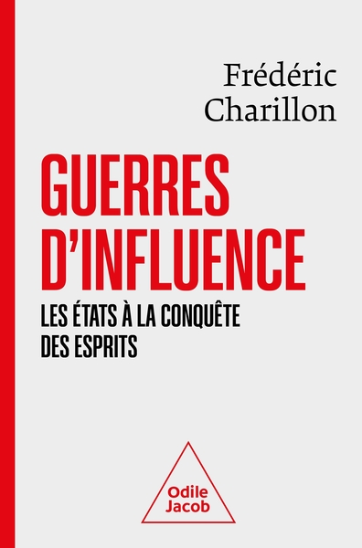 GUERRES D´INFLUENCE - LES ETATS A LA CONQUETE DES ESPRITS