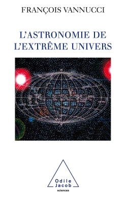 ASTRONOMIE DE L EXTREME UNIVERS