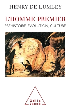 HOMME PREMIER PREHISTOIRE, EVOLUTION, CULTURE
