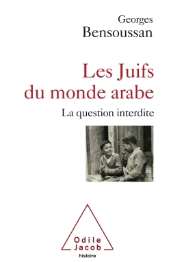 JUIFS DU MONDE ARABE - LA QUESTION INTERDITE