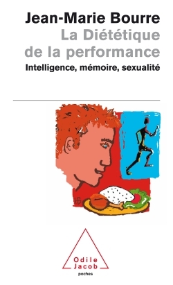 DIETETIQUE DE LA PERFORMANCE INTELLIGENCE, MEMOIRE, SEXUALITE