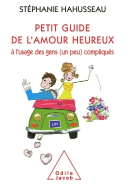 PETIT GUIDE DE L´AMOUR HEUREUX A L´USAGE DES GENS (UN PEU) COMPLIQUES