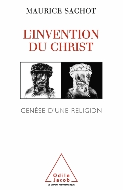 INVENTION DU CHRIST GENESE D'UNE RELIGION