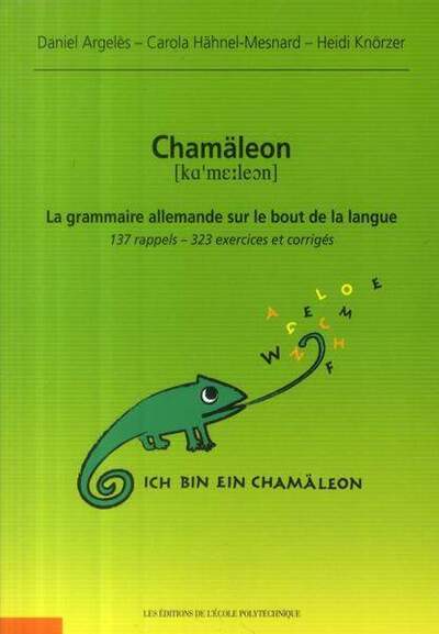 CHAMALEON. LA GRAMMAIRE ALLEMANDE SUR LE BOUT DE LA LANGUE - 137 RAPPELS - 