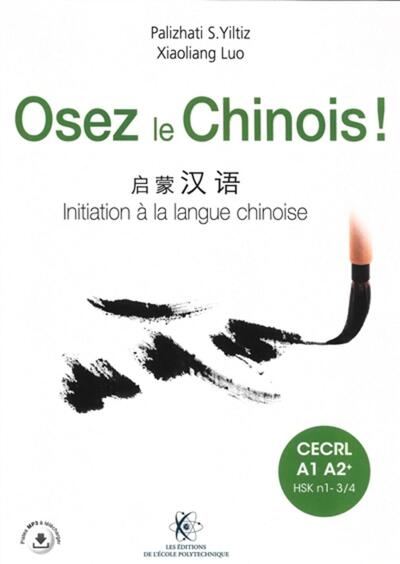 OSEZ LE CHINOIS - INITIATION A LA LANGUE CHINOISE. CAHIER D´EXERCICES ET CO