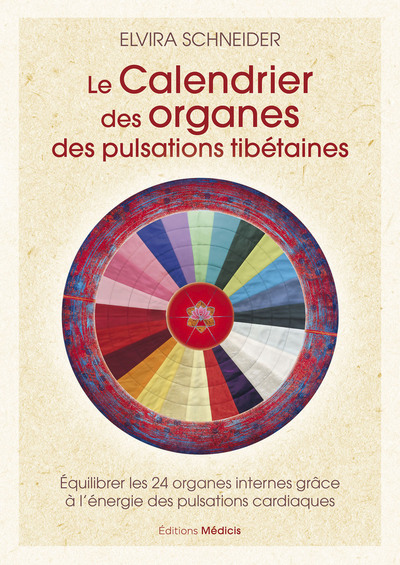 LE CALENDRIER DES ORGANES DES PULSATIONS TIBETAINES - EQUILIBRER LES 24 ORGANES INTERNES GRACE A L´E