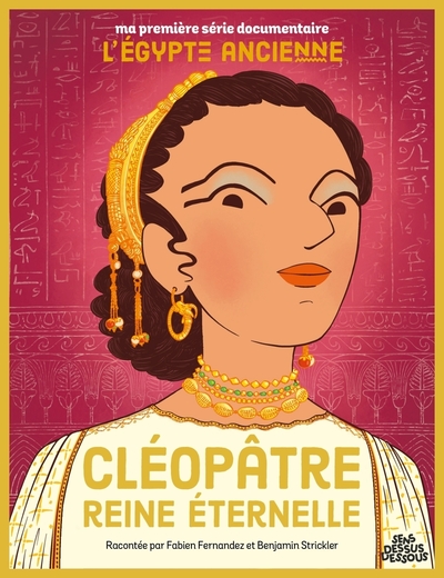 MA PREMIERE SERIE DOCUMENTAIRE L´EGYPTE - * - CLEOPATRE, REINE ETERNELLE