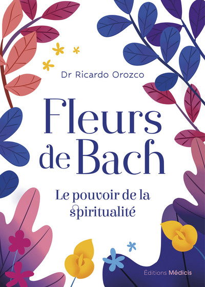 FLEURS DE BACH - LE POUVOIR DE LA SPIRITUALITE