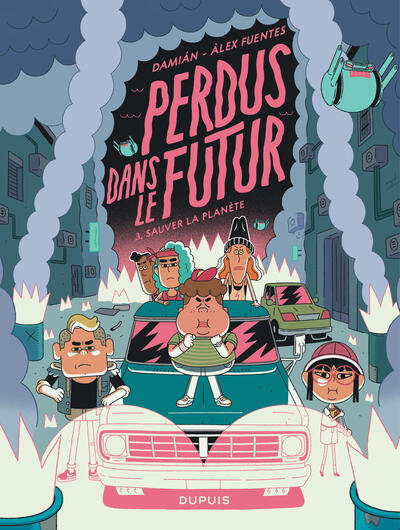 PERDUS DANS LE FUTUR - TOME 3 - SAUVER LA PLANETE