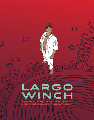 LARGO WINCH - ENTRETIENS - L´ART DU DESSIN DE PHILIPPE FRANCQ