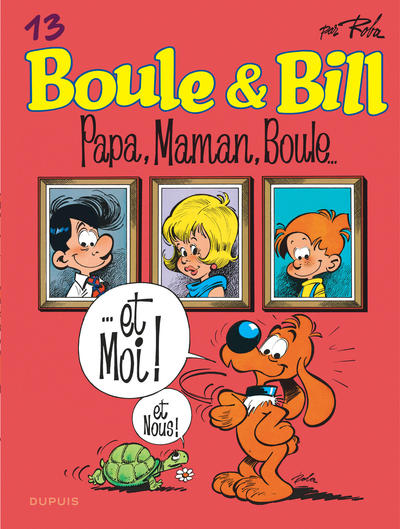 BOULE & BILL (DUPUIS) - BOULE ET BILL - TOME 13 - PAPA, MAMAN, BOULE... (EDITION 2019)