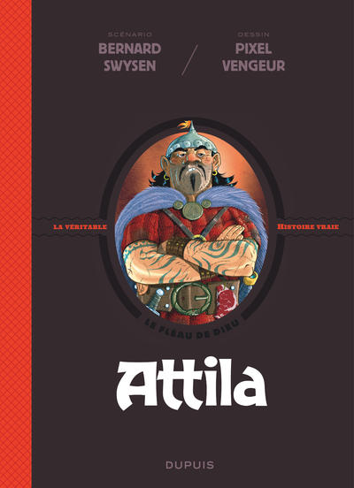 ATTILA - LA VERITABLE HISTOIRE VRAIE - TOME 6