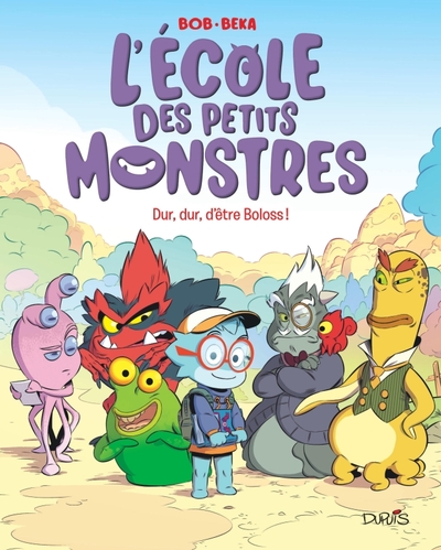 ECOLE DES PETITS MONSTRES - TOME 1 - DUR, DUR, D´ETRE BOLOSS !