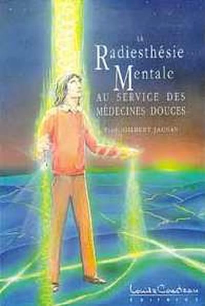 RADIESTHESIE MENTALE AU SERVICE DES MEDECINES DOUCES