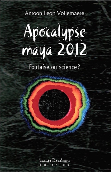 APOCALYPSE MAYA 2012 - FOUTAISE OU SCIENCE