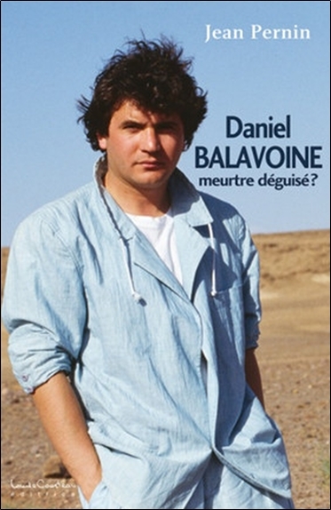 DANIEL BALAVOINE, MEURTRE DEGUISE ?